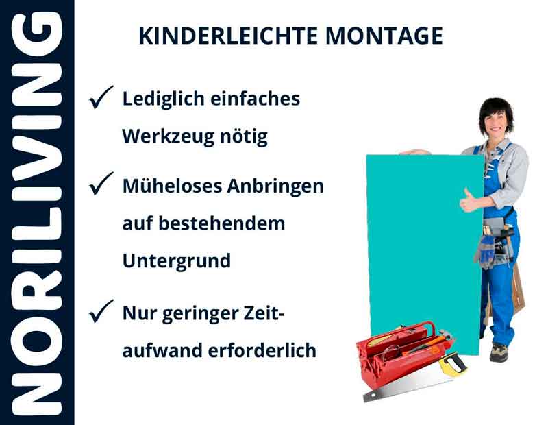 Eine Person in Arbeitskleidung hält eine große Platte. Text: KINDERLEICHTE MONTAGE, Lediglich einfaches Werkzeug nötig, Müheloses Anbringen auf bestehendem Untergrund, Nur geringer Zeitaufwand erforderlich. Markenname: NORILIVING.